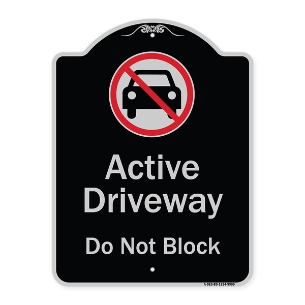 Designer Series-Active Driveway Do Not Block W/ Graphic Heavy-Gauge Alum, 24" x 18", BS-1824-9999